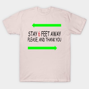 Stay 6 Feet Away Please, And Thank You T-Shirt